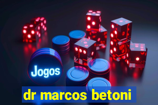 dr marcos betoni